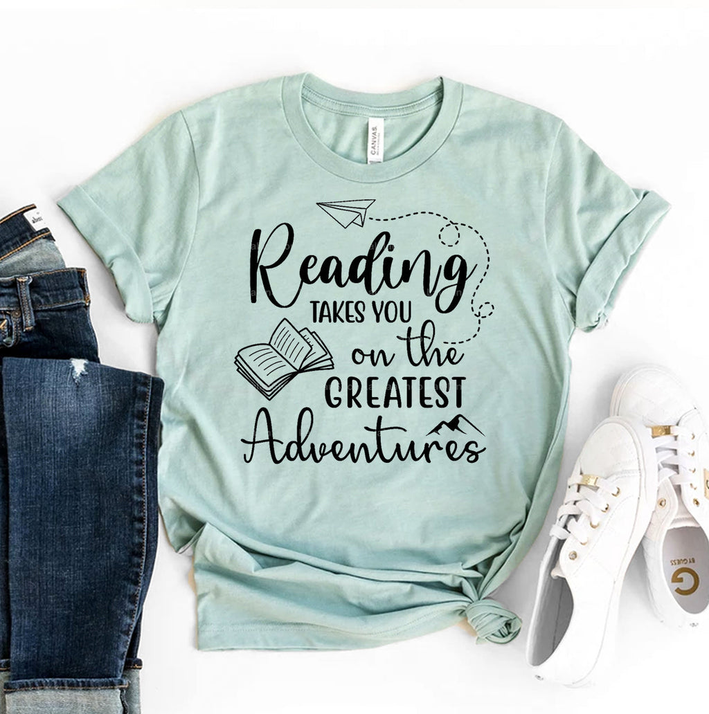 Reading Takes You on the Greatest Adventures T-Shirt